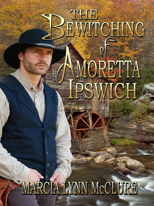 Title details for The Bewitching of Amoretta Ipswich by Marcia Lynn McClure - Wait list
